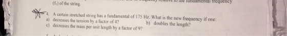 nmental treqtuency (fi) of the string 4. A certain stretched string has a fundamental of 175 Hz. What is the new frequency if