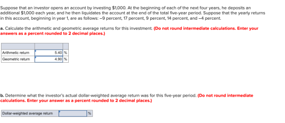 Suppose that an investor opens an account by investing $1,000. At the beginning of each of the next four years, he deposits a