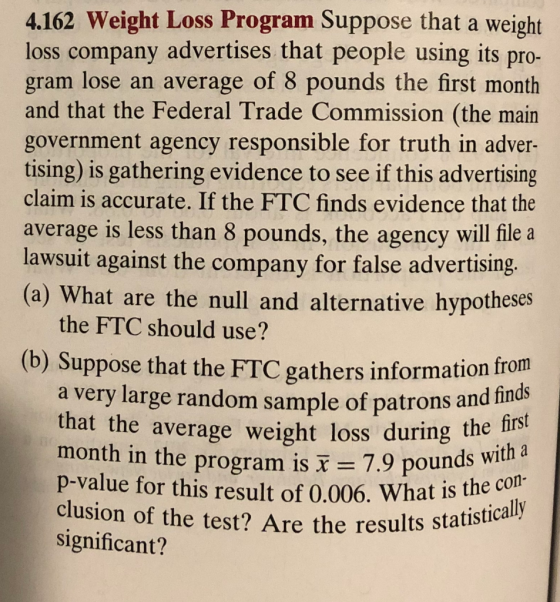 4.162 Weight Loss Program Suppose that a weight loss company advertises that people using its pro- gram lose an average of 8