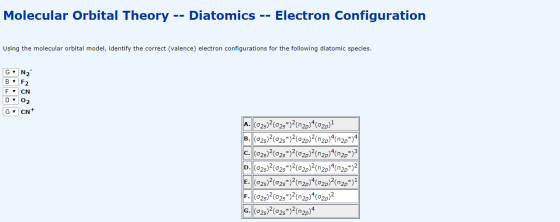 Molecular Orbital Theory Diatomics Electron Configuration Using the molecular orbital model, identify the correct (valence) e