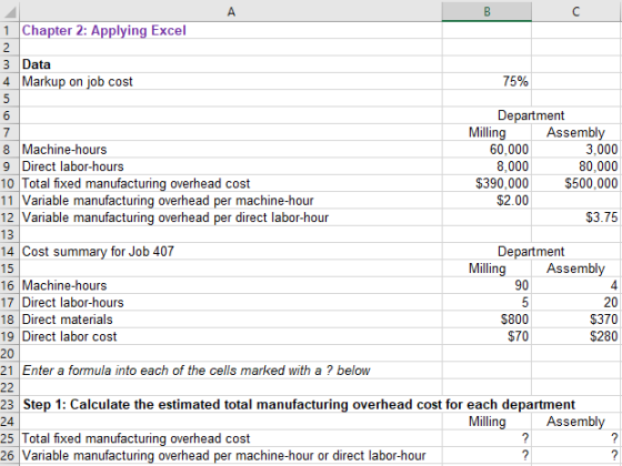 1 Chapter 2: Applying Excel 3 Data 4 Markup on job cost 75% 7 8 Machine-hours 9 Direct labor-hours 10 Total fixed manufacturi