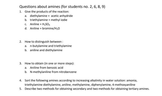 Questions about amines (for students no. 2, 6, 8, 9) 1. Give the products of the reaction: a. diethylamine + acetic anhydride