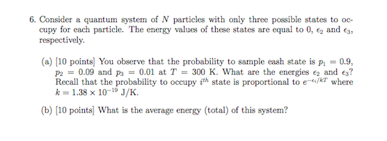6. Consider a quantum system of N particles with only three possible states to oc cupy for each particle. The energy values o
