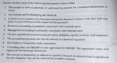 Decide whether each of the following statements is true or false. 1. The receipt of cash or payment of cash must be present f