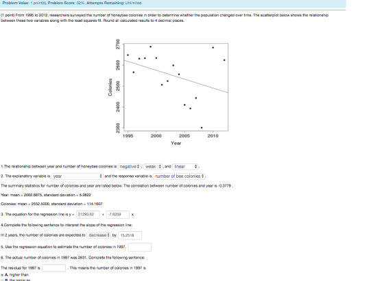 Problem Value: 1 point(s). Problem Score: 62%. Attempts Remaining: Unlimited. (1 point) From 1995 to 2012, researchers survey