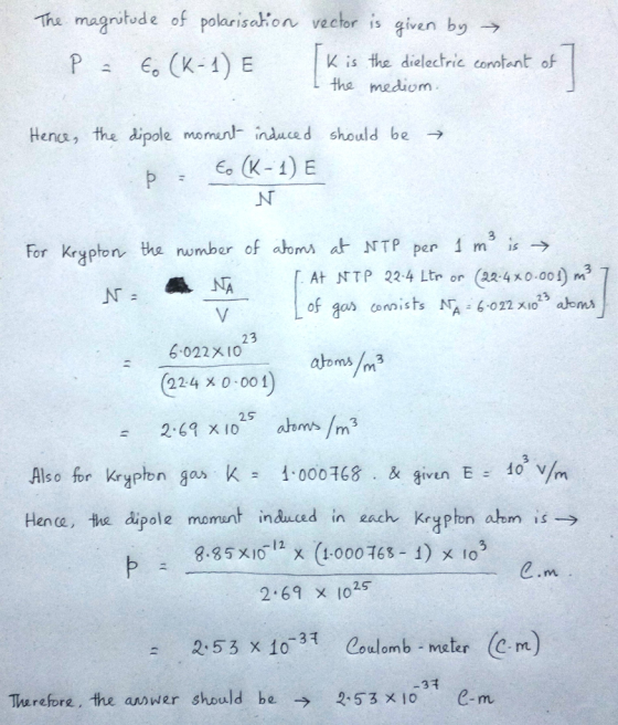 The magnitude of polarisation vector is given by P = to (K-1) E K is the dielectric constant of I the medium. - should be Hen