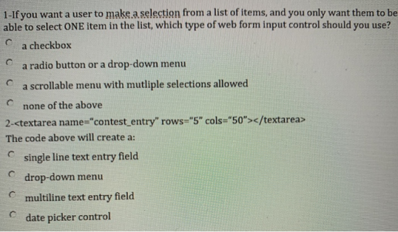 1-If you want a user to make a selection from a list of items, and you only want them to be able to select ONE item in the li