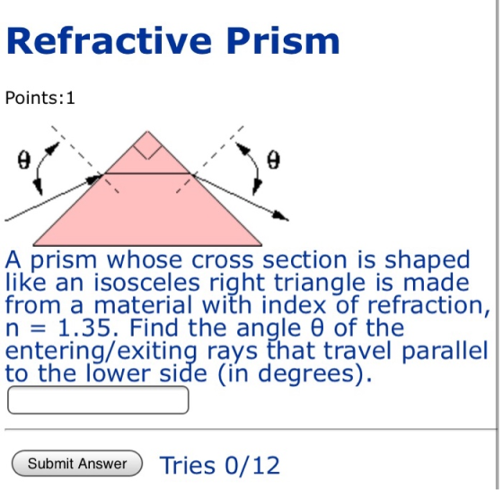 Refractive Prism Points:1 A prism whose cross section is shaped like an isosceles right triangle is made from a material with