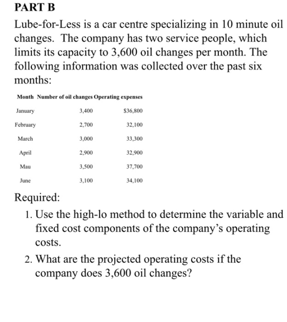 PART B Lube-for-Less is a car centre specializing in 10 minute oil changes. The company has two service people, which limits