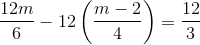 \frac{12m}{6}-12\left (\frac{m-2}{4} \right )=\frac{12}{3}