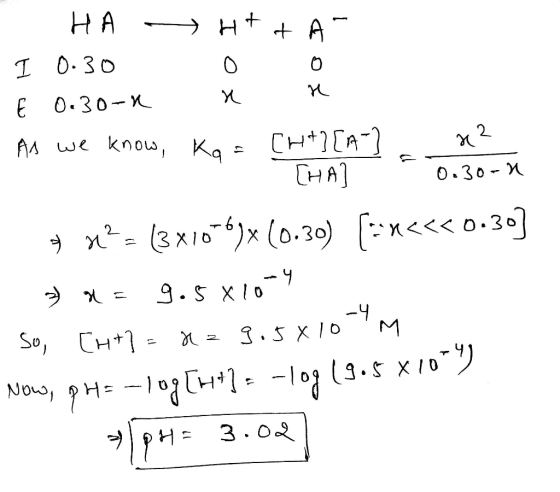 Ž OD I ox 0.30-X HA - Ht+ A I 0.30 E 0.30-1 a n As we know, KaCH+][^-} . ? [HA] A M = (3x10+6)x (0.30) [=-x<<<0.30] x = 9.5x1