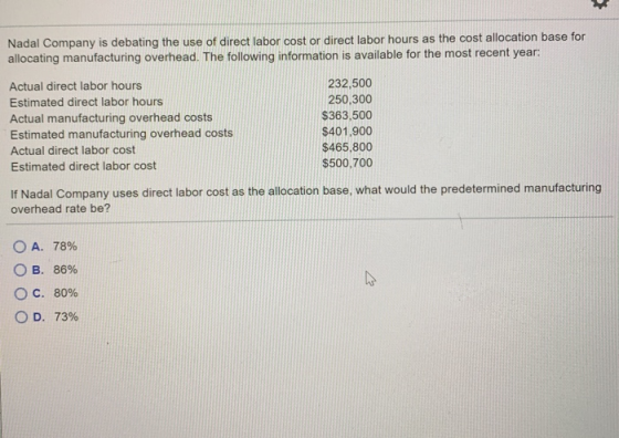 Nadal Company is debating the use of direct labor cost or direct labor hours as the cost allocation base for allocating manuf