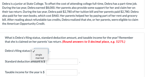 Debra is a junior at State College. To offset the cost of attending college full-time, Debra has a part-time job. During the