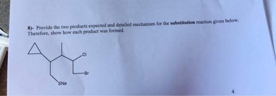 8)-Provide the two products expected and detailed mechanism for the substitution reaction given below. Therefore, show how each product was formed. ci SNa B