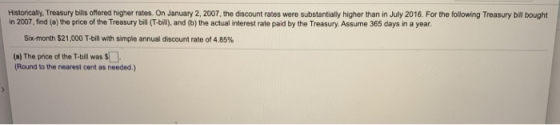 Historically, Treasury bills offered higher rates. On January 2, 2007, the discount rates were substantially higher than in J