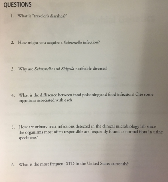 QUESTIONS 1. What is travelers diarrhea? 2. How might you acquire a Salmonella infection? 3. Why are Salmonella and Shigel