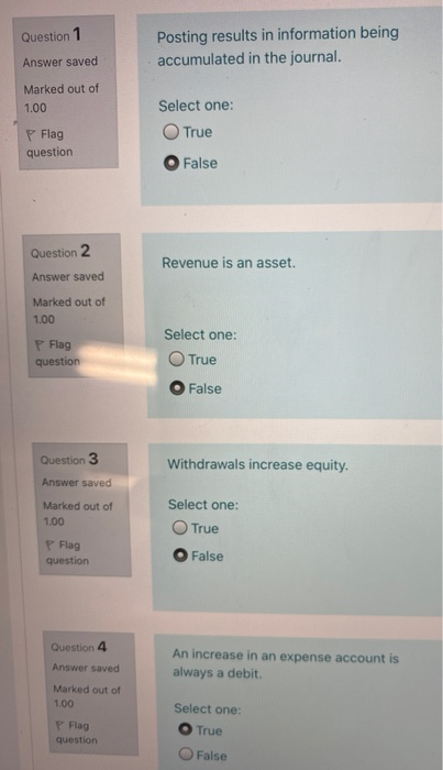 Question 1 Posting results in information being accumulated in the journal. Answer saved Marked out of 1.00 Select one: True