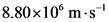 8.80x10 m-s
