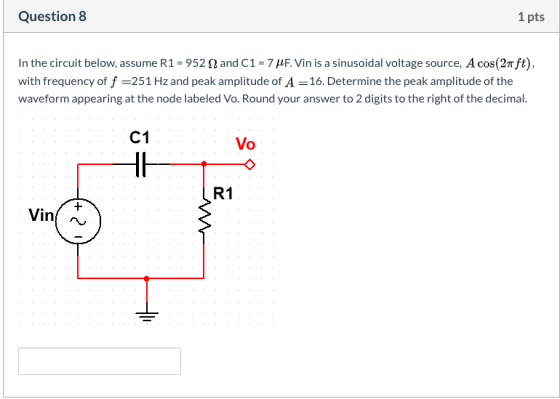 Question 8 1 pts In the circuit below, assume R1 = 9522 and C1 = 7 pF. Vin is a sinusoidal voltage source, A cos (27 ft), wit