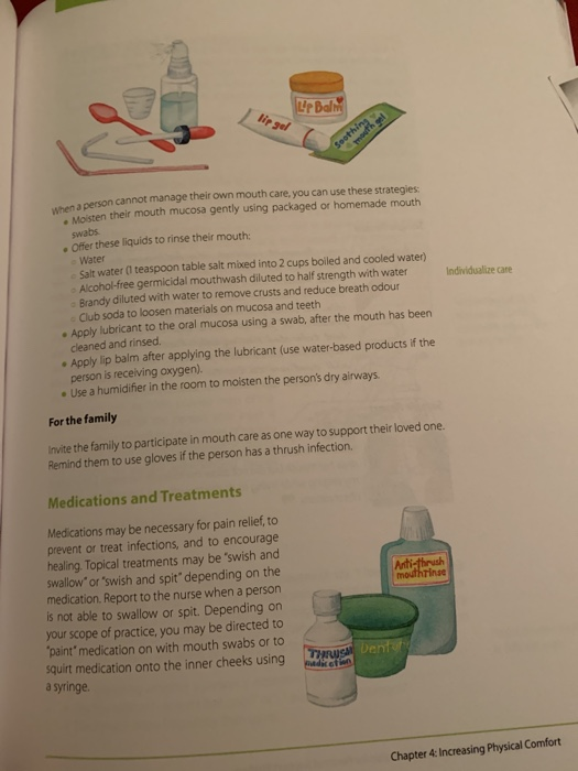 Lip Ball Individualize care person cannot manage their own mouth care, you can use these strategies Moisten their mouth mucos
