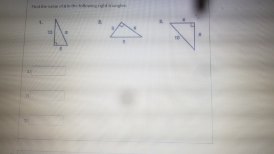 Find the value of x in the following right triangles: 1. 2. 3. 12 8 10 5 1 2) 3)