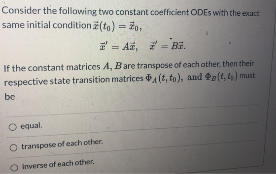 Consider the following two constant coefficient ODEs with the exact same initial condition ä(to) = žo, z = Až, = Bæ. If th