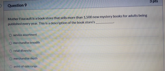 Question 9 3 pts Mother Foucault is a book store that sells more than 1,500 new mystery books for adults being published ever