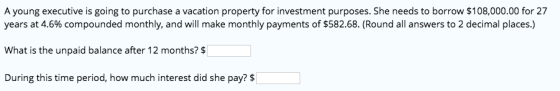 A young executive is going to purchase a vacation property for investment purposes. She needs to borrow $108,000.00 for 27 ye