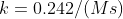 k=0.242/(Ms)