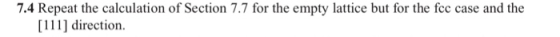 7.4 Repeat the calculation of Section 7.7 for the empty lattice but for the foc case and the [111] direction.