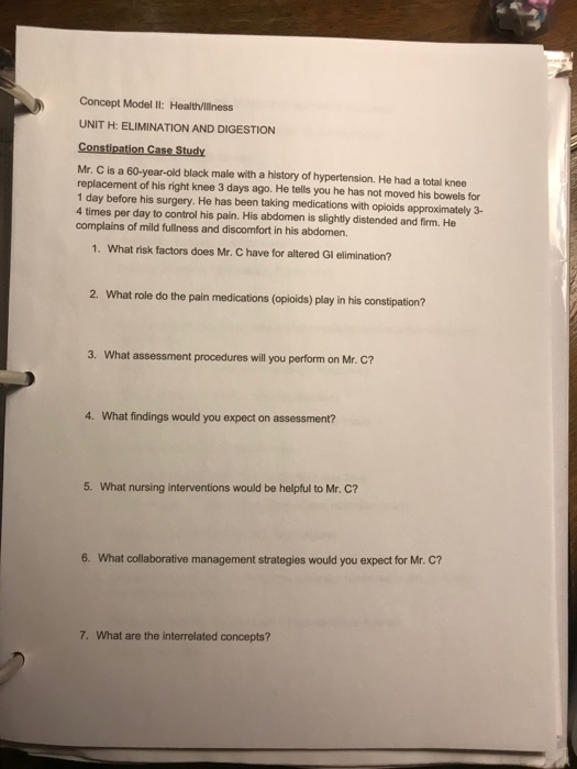 Concept Model ll: Health/illness UNIT H: ELIMINATION AND DIGESTION Constipation Case Study Mr. C is a 60-year-old black male