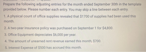 Prepare the following adjusting entries for the month ended September 30th in the template provided below. Please number each