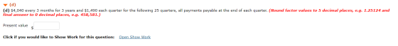 (d) (d) $4,040 every 3 months for 3 years and $1,490 each quarter for the following 25 quarters, all payments payable at the