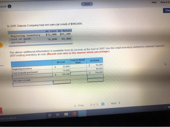Help Save & E work Chec In 2017, Dakota Company had net sales (at retail) of $140,000. Beginning inventory Cost of goods purc