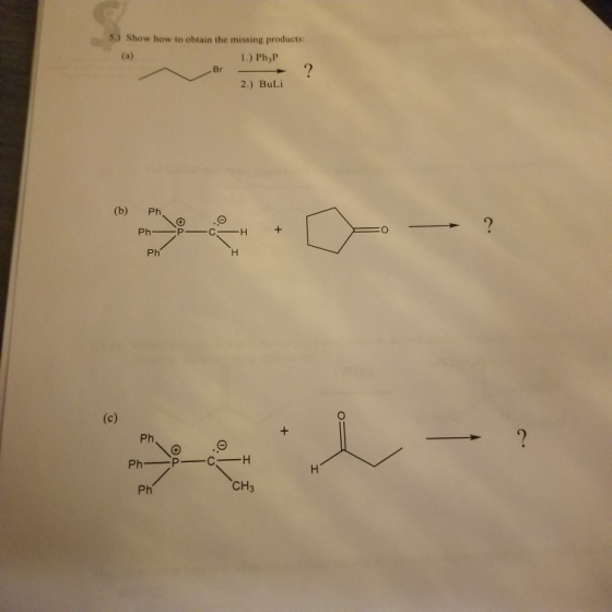 5) Show how to obtain the missing products: 1.) PhyP Br 2.) BuLi (b) Ph. PhP- - H + Ph- - CH CH3