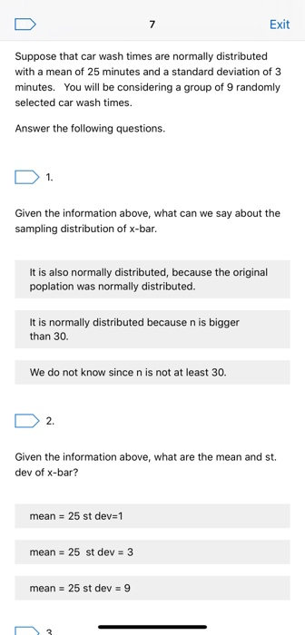 Exit Suppose that car wash times are normally distributed with a mean of 25 minutes and a standard deviation of 3 minutes. Yo