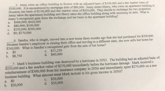 5. Jenny owns an office building in Boston with an adjusted basis of $100,000 and a fair market value of $500,000. It is encu