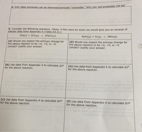 4. Only ideal processes can be thermodynamically reversible. Why can rear proce y can real processes not be? 5. Consider th