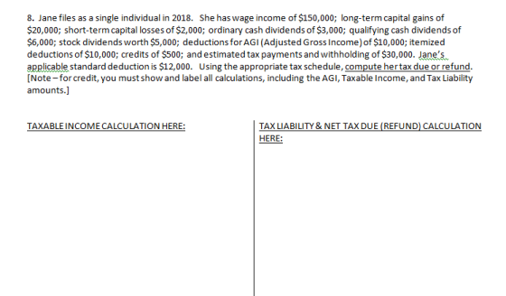 8. Jane files as a single individual in 2018. She has wage income of $150,000; long-term capital gains of $20,000; short-term