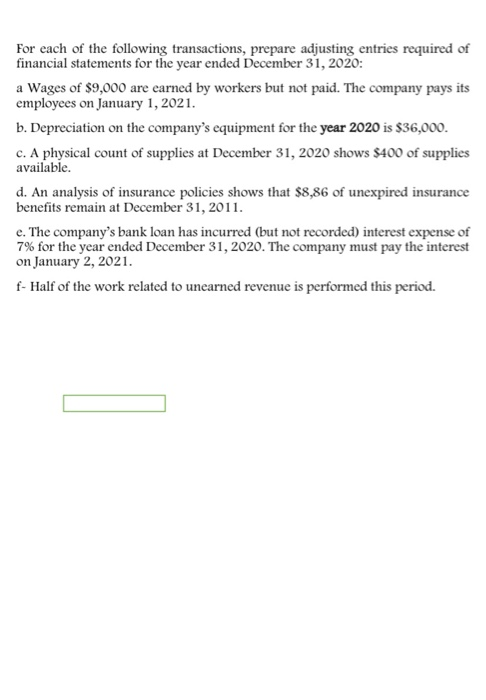 For each of the following transactions, prepare adjusting entries required of financial statements for the year ended Decembe