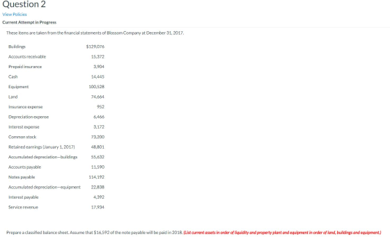Question 2 View Policies Current Attempt in Progress These items are taken from the financial statements of Blossom Company a