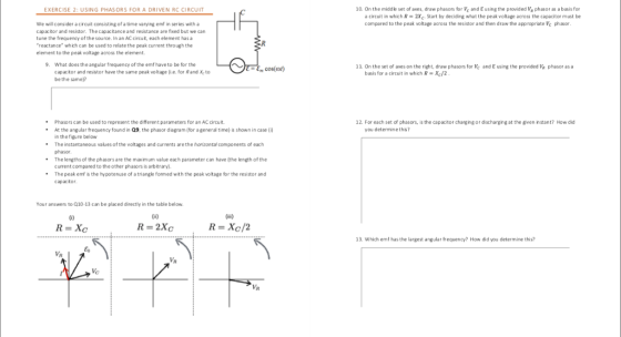 EXERCISE 2: USING PHASORS FOR A DRIVEN RC CIRCUIT 10. On the middle set of axes, draw phasors for k and ε using the provided ve phasor as a basis for a circuit in which R- 2Xc. Start by deciding what the peak voltage across the capacitor must be compared to the peak voltage across the resistor and then draw the appropriate Vc phasor We will consider a circuit consisting of a time varying emf in series with a capacitor and resistor. The capactance and resistance are flxed but we can tune the frequency of the source. In an AC circut, each element has a reactance which can be used to relate the peak current through the element to the peak voltage across the element 9, What does the angular frequency of the emf have to be for the capactor and resstor have the same peak voltage (i.e.for Rand X be the same) 11. On the set of axes on the right, draw phasors for ve and ε using the provided V. phasor as a to basis for a circuit in which R-Xc/2 Phasors can be used to represent the different parameters for an AC circuit. 12, For each set of phasors, is the capacitor charg ngor discharging at the given instant? How did you determine this? At the angular frequency found in Q9, the phasor diagram (for a general time) is shown in case ( The instantaneous values of the voltages and currents are the horizontaw components of each The lengths of the phasors are the maximum value each parameter can have (the length of the in the figure below phasor current compared to the other phasors is arbitrary The peak emf & the hypotenuse of a triangle formed with the peak voltage for the resistor and capactor Your answers to Q10-13 can be placed directly in the table below. (iN) 0) R=Xc R= Xc/2 13. Which emf has the largest angular frequency? How did you determine this?