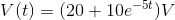 V(t)= (20+10e^{-5t} )V