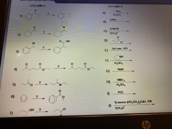on trom our COLUMNA COLUMN B 0 ? A) 1) NH H,SO LAH B) ? C) 2) 1) NXCN 2H2O 0 o OH D) B SW conc. HCI 3) E) NH F) 0 0 0 O H2SO4