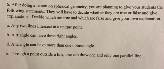 6. After doing a lesson on spherical geometry, you are planning to give your students the following statements. They will hav