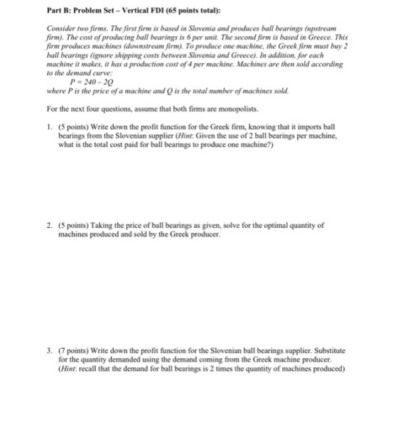 Part B: Problem Set - Vertical FDI (65 points total): Consider two firms. The first firm is based in Slovenia and produces ba