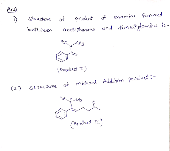 - Ans 1. D Structure between of product acetophenone of and enamine formed dimethylamine is- Hoge CH3 (product I) product in