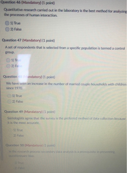 Question 46 (Mandatory) (1 point) Quantitative research carried out in the laboratory is the best method for analyzing the pr