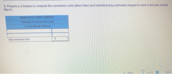 3. Prepare a schedule to compute the conversion costs (direct labor and manufacturing overhead, charged to work in process du