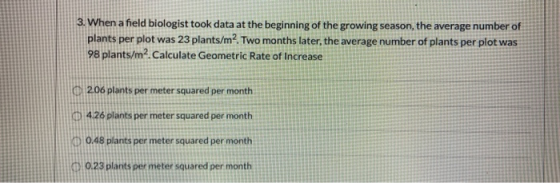 3. When a field biologist took data at the beginning of the growing season, the average number of plants per plot was 23 plan